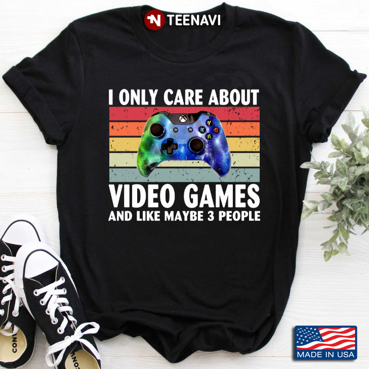 Vintage I Only Care About Video Games And Like Maybe 3 People for Game Lover