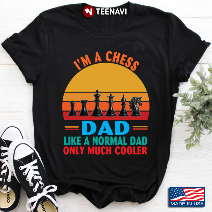 Vintage I'm A Chess Dad Like A Normal Dad Only Much Cooler for Father's Day