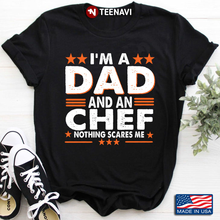 I'm A Dad And An Chef Nothing Scares Me for Father's Day