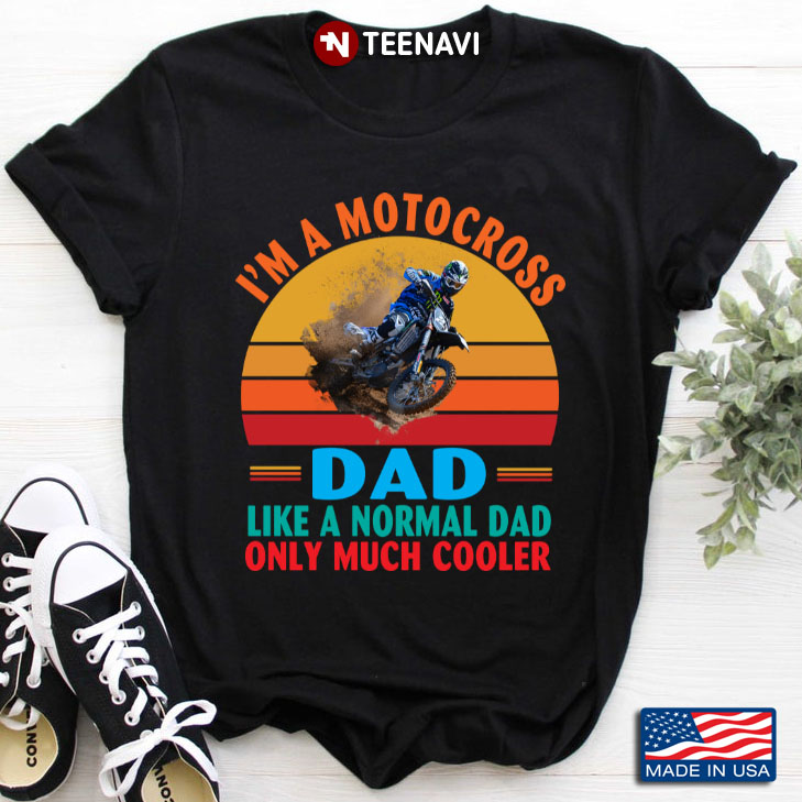 Vintage I'm A Motocross Dad Like A Normal Dad Only Much Cooler for Father's Day