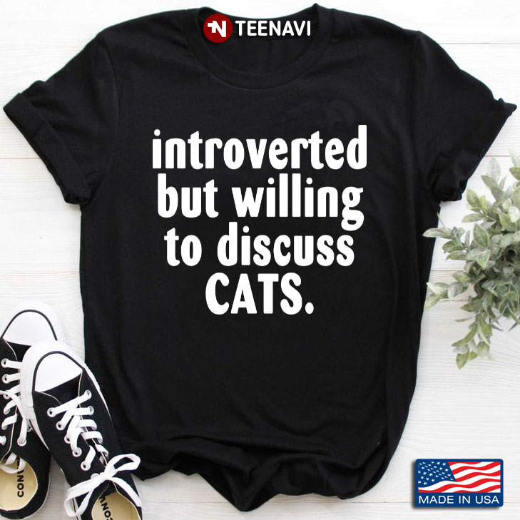 Introverted But Willing To Discuss Cats for Cat Lover