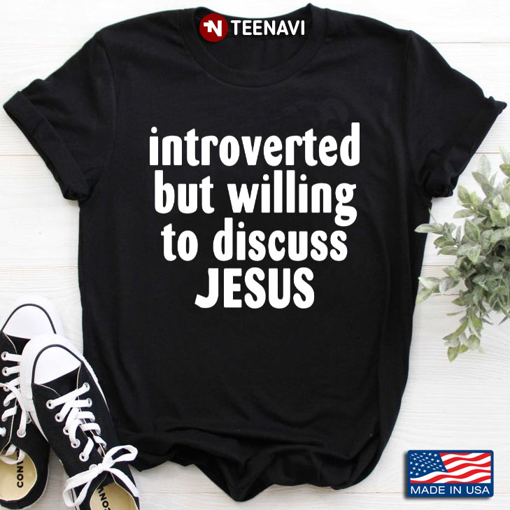 Introverted But Willing To Discuss Jesus for Christian