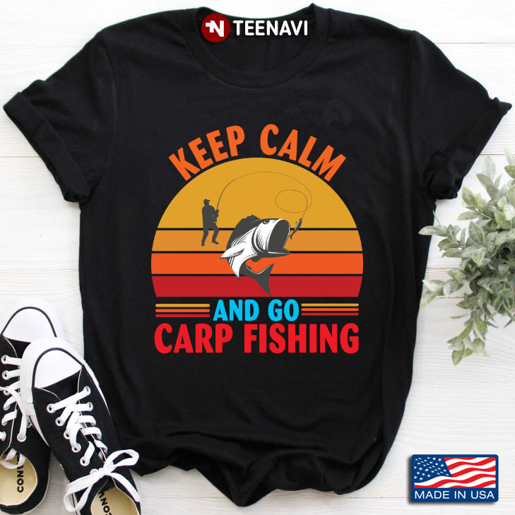 Vintage Keep Calm And Go Carp Fishing for Fishing Lover