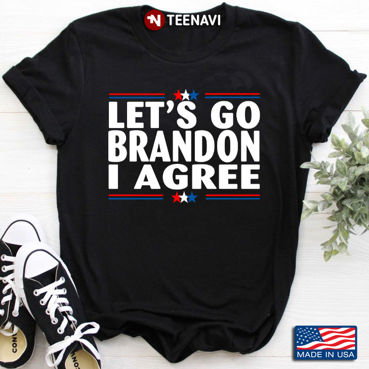 Let's Go Brandon I Agree Joe Biden