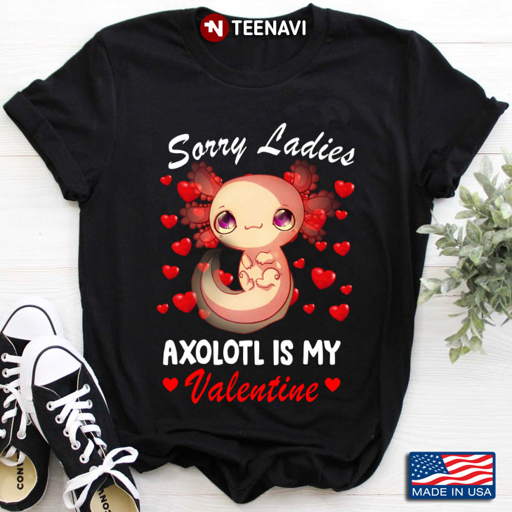 Sorry Ladies Axolotl Is My Valentine for Animal Lover