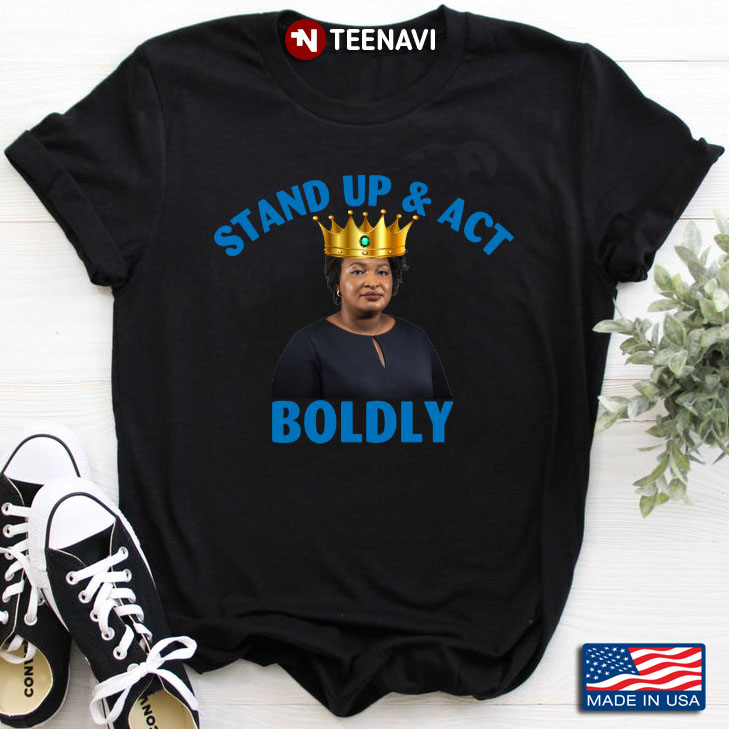 Stacey Abrams With Crown Stand Up And Act Boldly