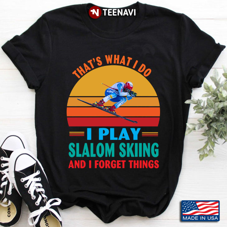 Vintage That’s What I Do I Play Slalom Skiing And I Forget Things