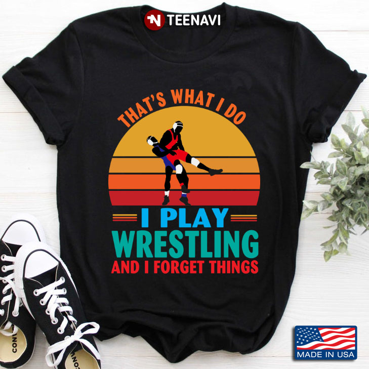 Vintage That’s What I Do I Play Wrestling And I Forget Things
