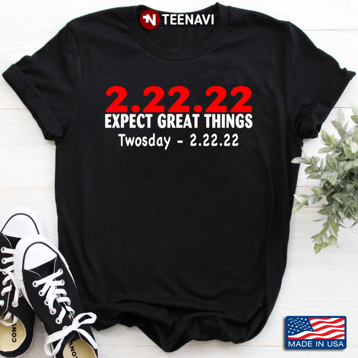 2.22.22 Expect Great Things Twosday - 2.22.22