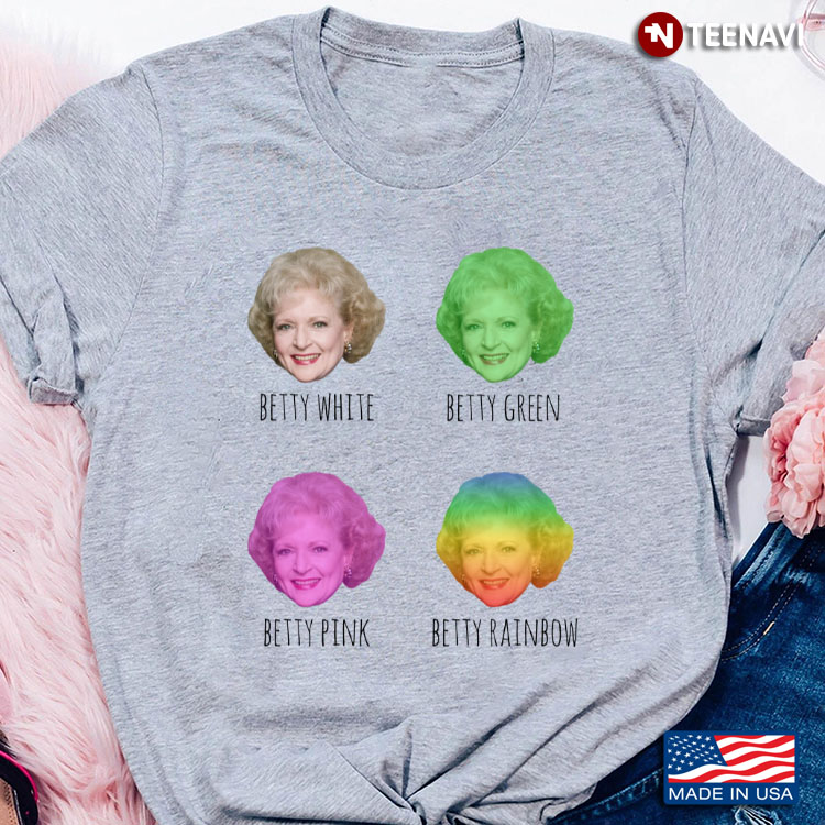 Betty White Betty Green Betty Pink Betty Rainbow Gifts for Betty White Fans