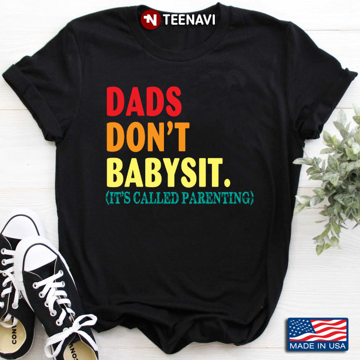 Dads Don't Babysit It's Called Parenting for Father's Day