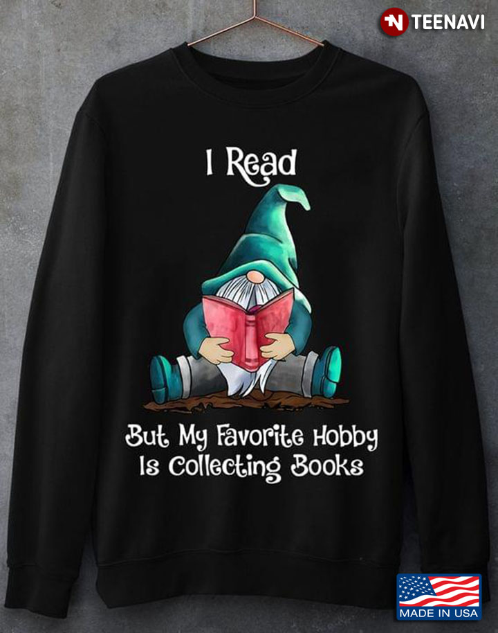 Gnome I Read But My Favorite Hobby Is Collecting Books for Book Lover