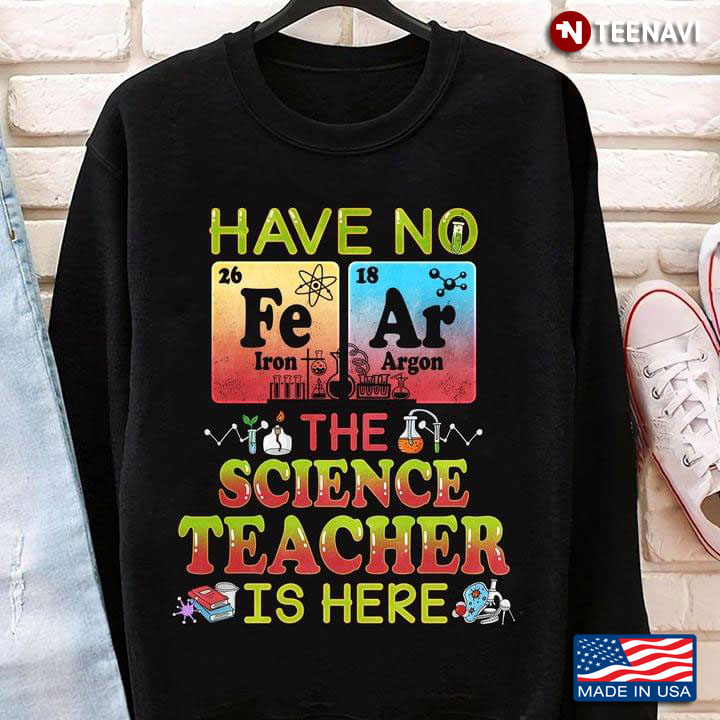 Have No Fear The Science Teacher Is Here