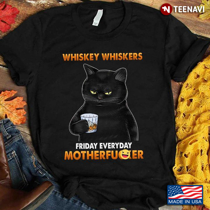 Black Cat Whiskey Whiskers Friday Everyday Motherfucker