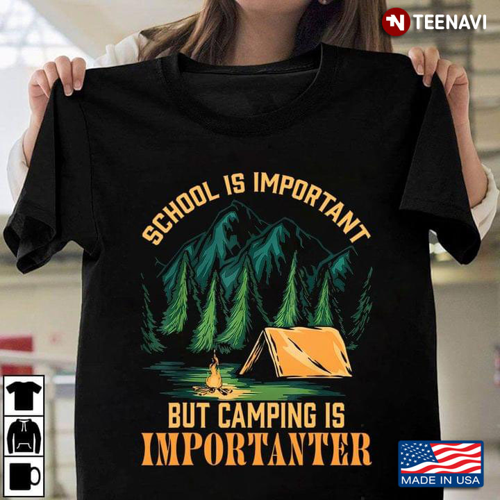 School Is Important But Camping Is Importanter for Camp Lover