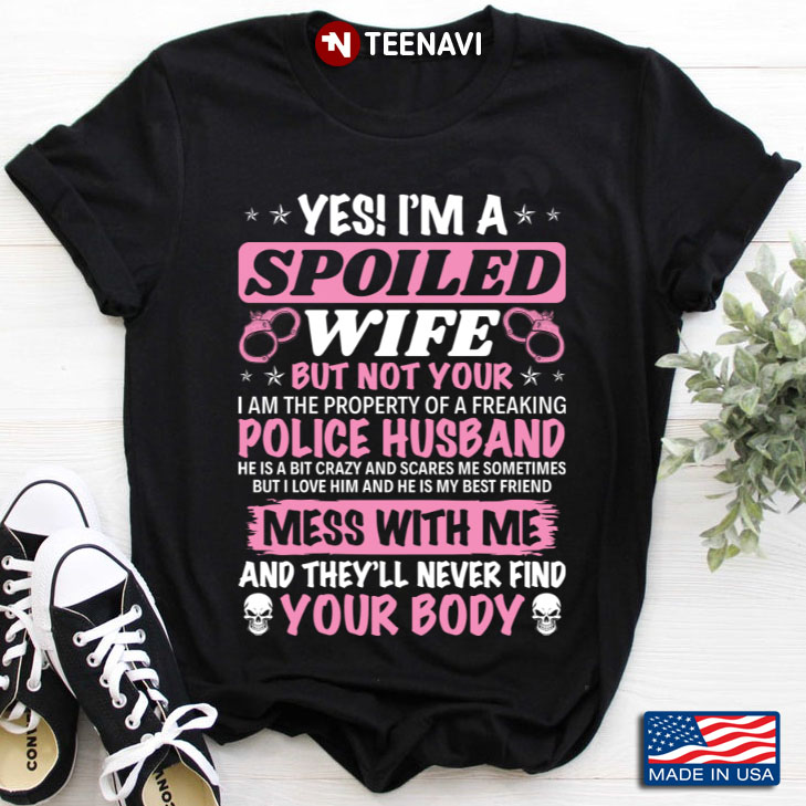 Yes I'm A Spoiled Wife But Not Your I Am The Property Of A Police Husband