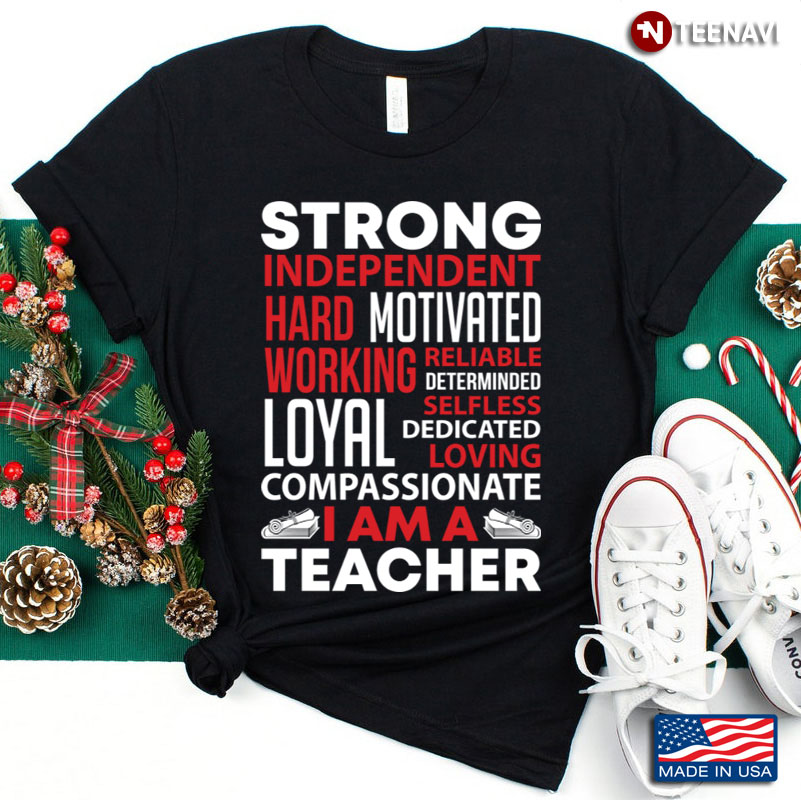 I Am A Teacher Strong Independent Hard Working Motivated Reliable Determinded