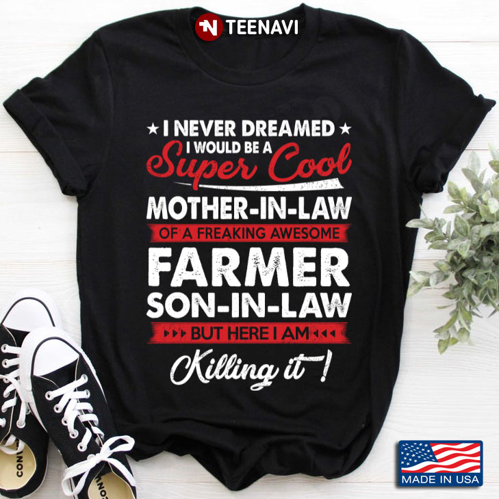 I Never Dreamed I Would Be A Super Cool Mother In Law Of A Farmer Son In Law