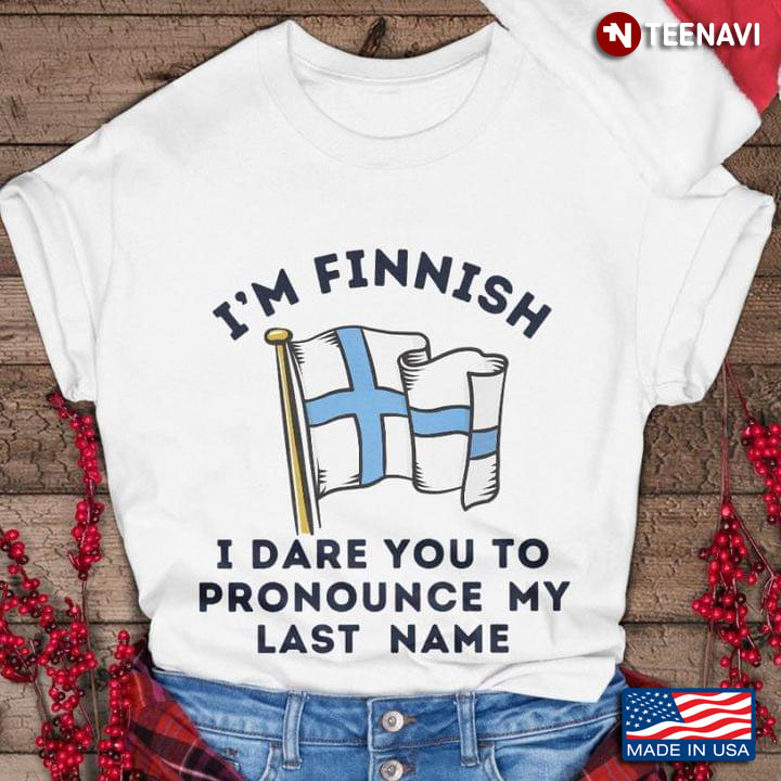 I'm Finnish I Dare You To Pronounce My Last Name