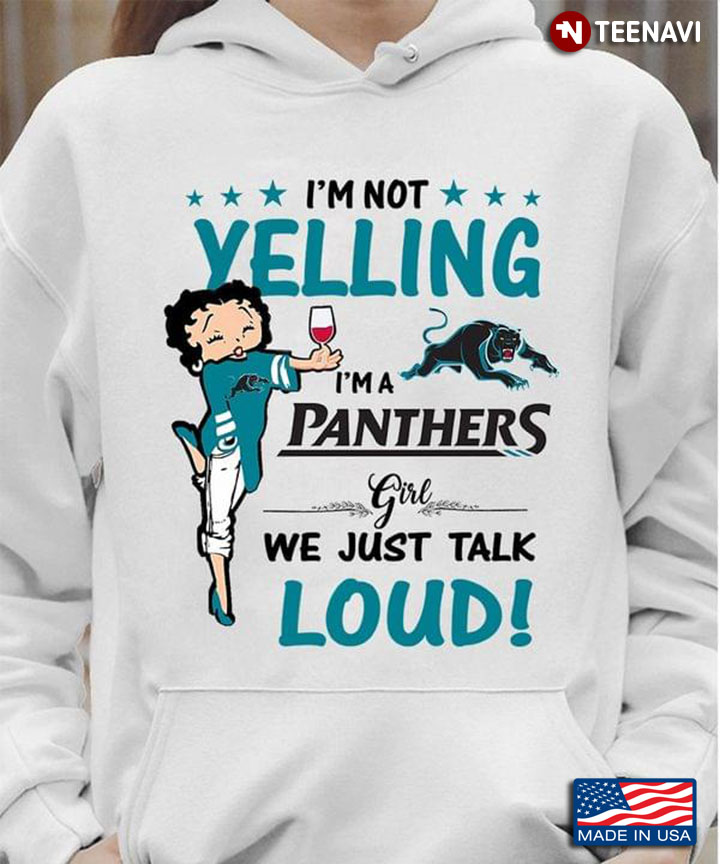 Carolina Panthers I'm Not Yelling I'm A Panthers Girl We Just Talk Loud
