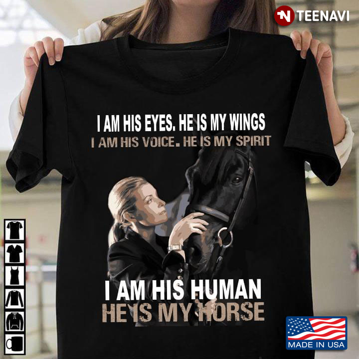 Horse I Am His Eyes He Is My Wings I Am His Voice He Is My Spirit I Am His Human