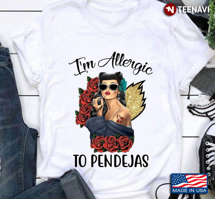 Cool Girl I'm Allergic To Pendejas
