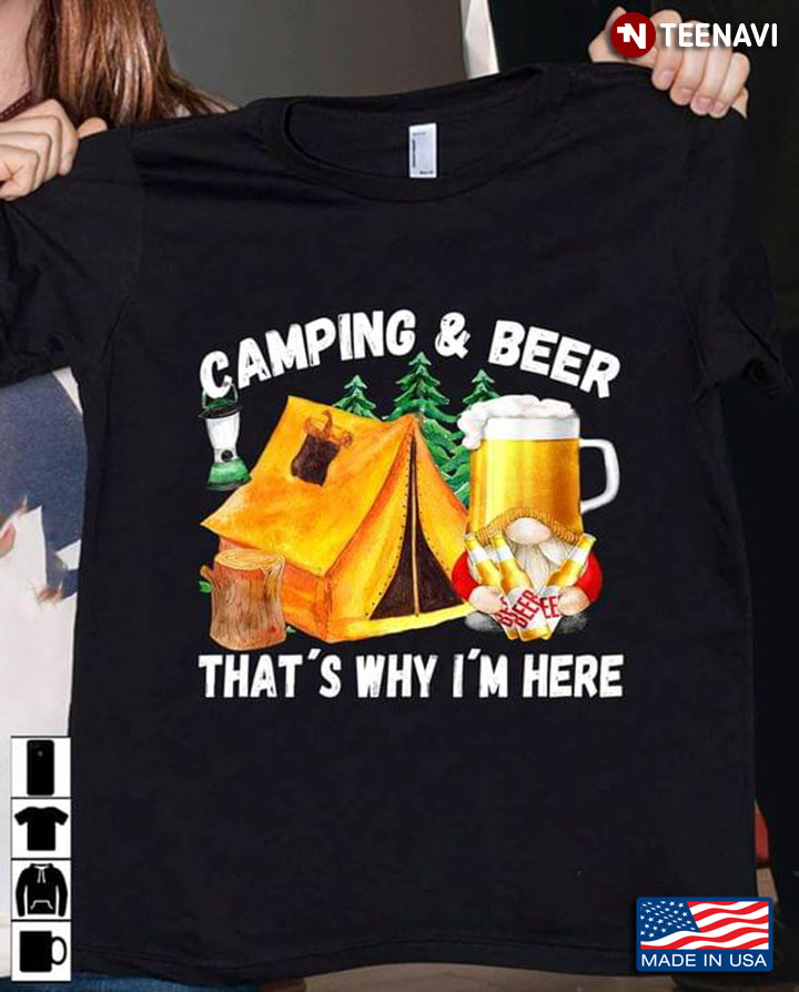 Camping And Beer That's Why I'm Here