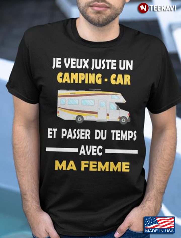 Je Veux Juste Un Camping Car Et Passer Du Temps Avec Ma Femme