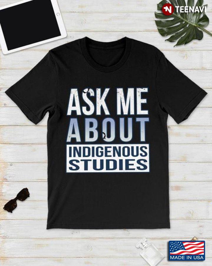 Ask Me About Indigenous Studies