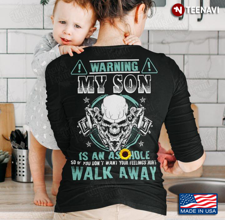 Warning My Son Is An Asshole So If You Don't Want Your Feelings Hurt Walk Away