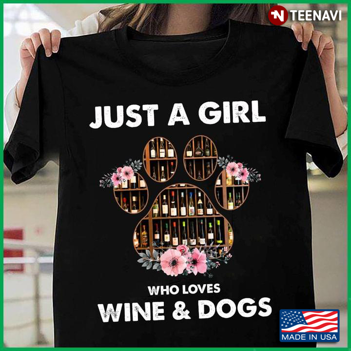 Just A Girl Who Loves Wine And Dogs
