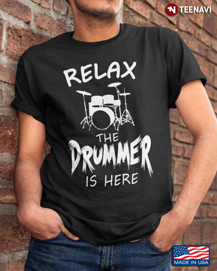 Relax The Drummer Is Here for Drums Lover