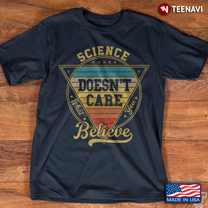 Vintage Science Doesn't Care What You Believe for Science Lover