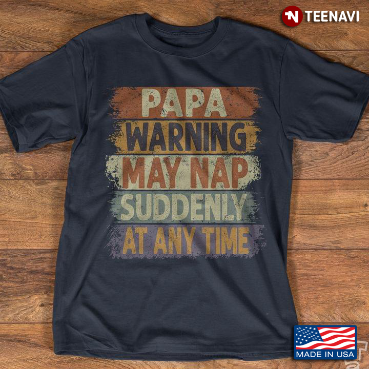 Papa Warning May Nap Suddenly At Any Time for Father’s Day