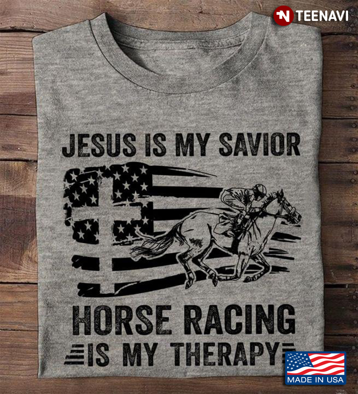 Jesus Is My Savior Horse Racing Is My Therapy American Flag With Cross