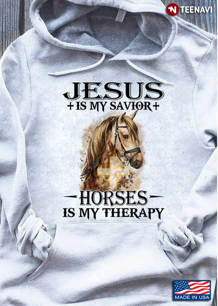 Jesus Is My Savior Horses Is My Therapy for Horse Lover