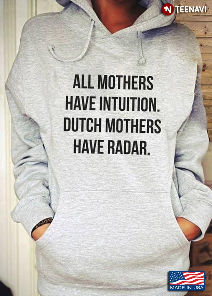 All Mothers Have Intuition Dutch Mothers Have Radar for Mother's Day