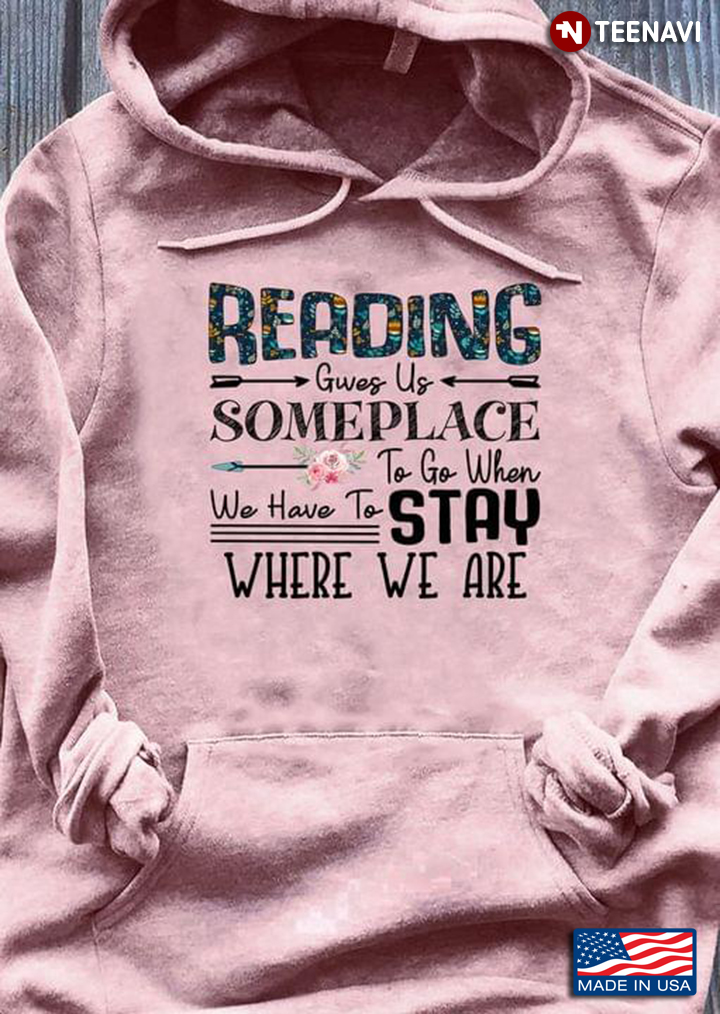 Reading Gives Us Someplace To Go When We Have To Stay Where We Are