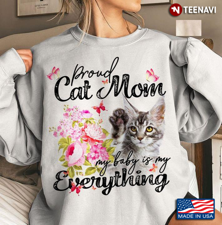 Proud Cat Mom My Baby Is My Everything for Cat Lover