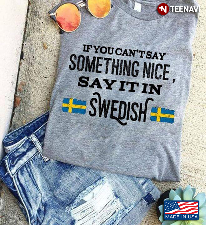 If You Can't Say Something Nice Say It In Swedish