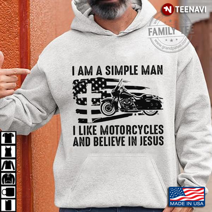 I Am A Simple Man I Like Motorcycles And Believe In Jesus American Flag