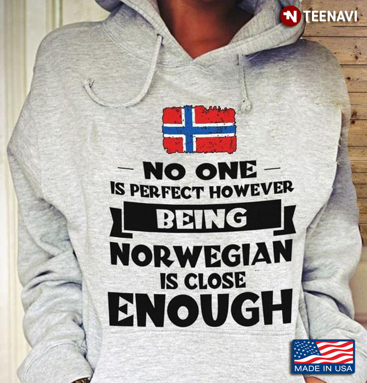No One Is Perfect However Being Norwegian Is Close Enough