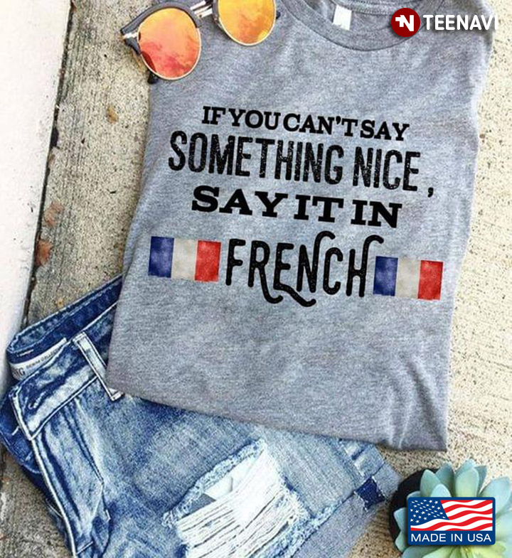 If You Can't Say Something Nice Say It In French