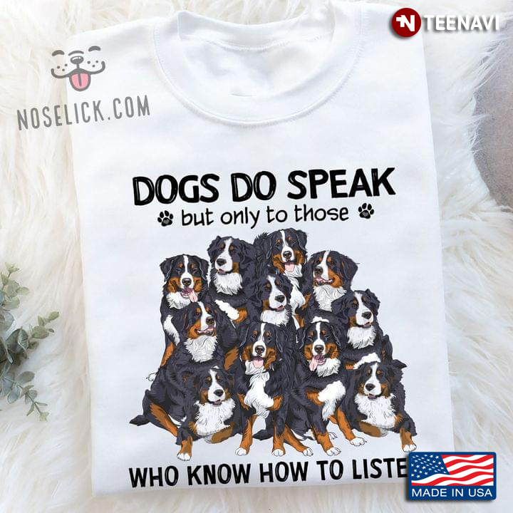 Bernese Mountain Dog Dogs Do Speak But Only To Those Who Know How To Listen