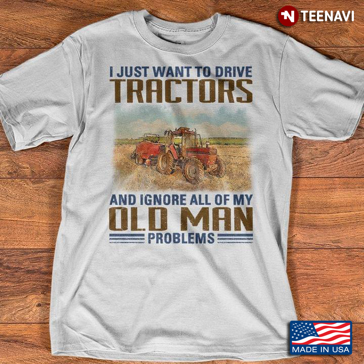 I Just Want To Drive Tractors And Ignore All Of My Old Man Problems