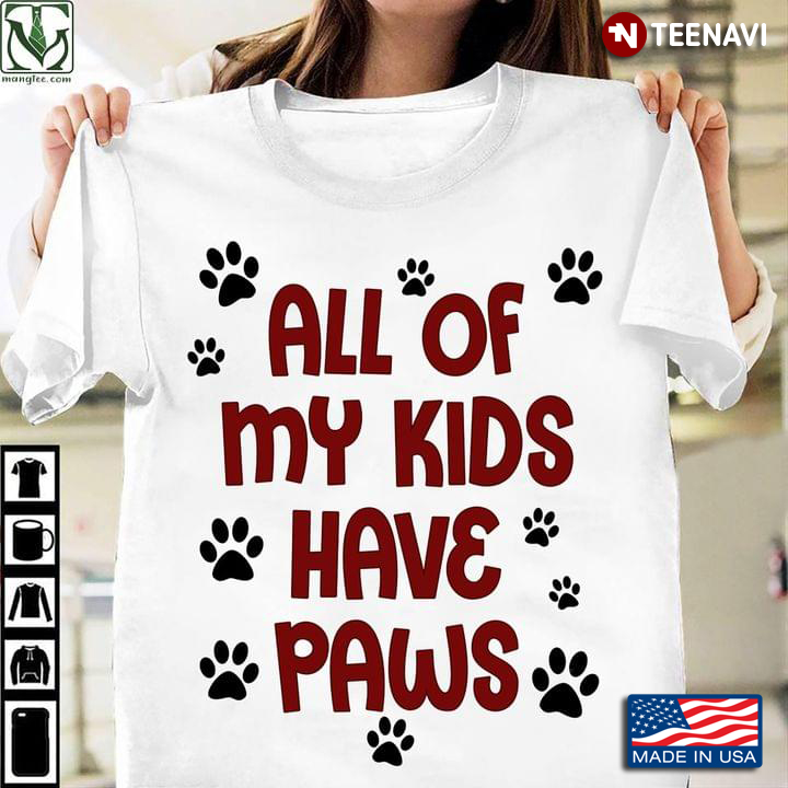 All Of My Kids Have Paws for Dog Lover
