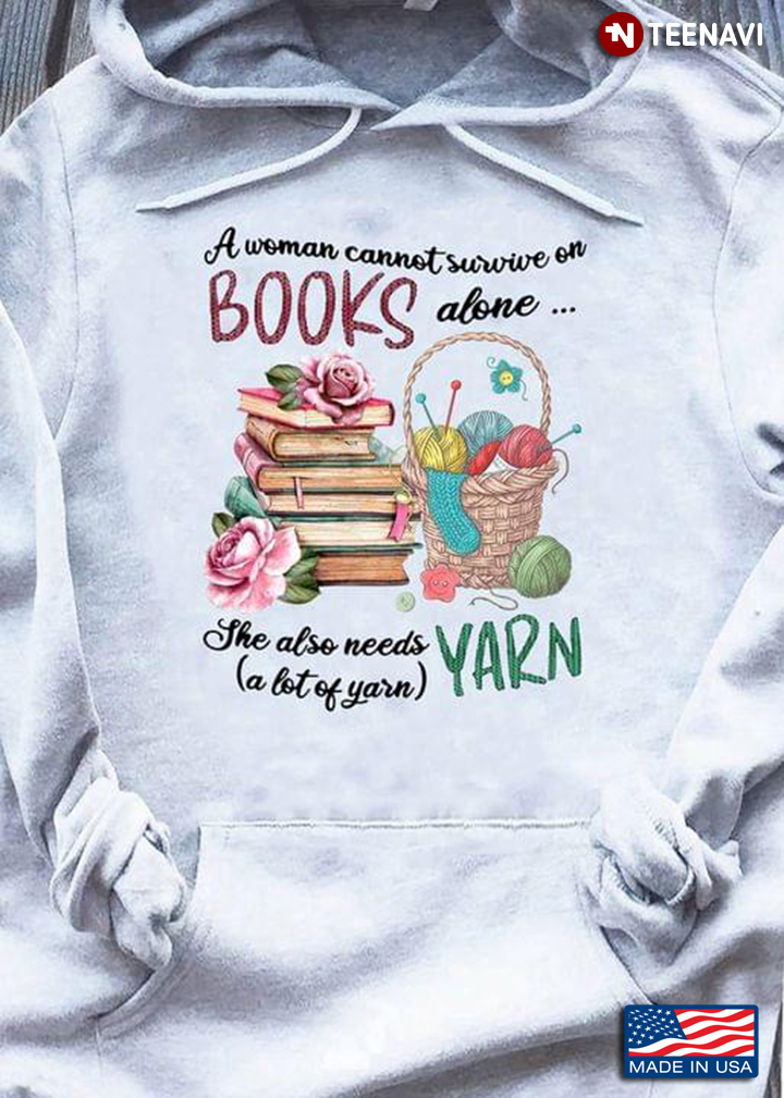 A Woman Cannot Survive On Books Alone She Also Needs Yarn