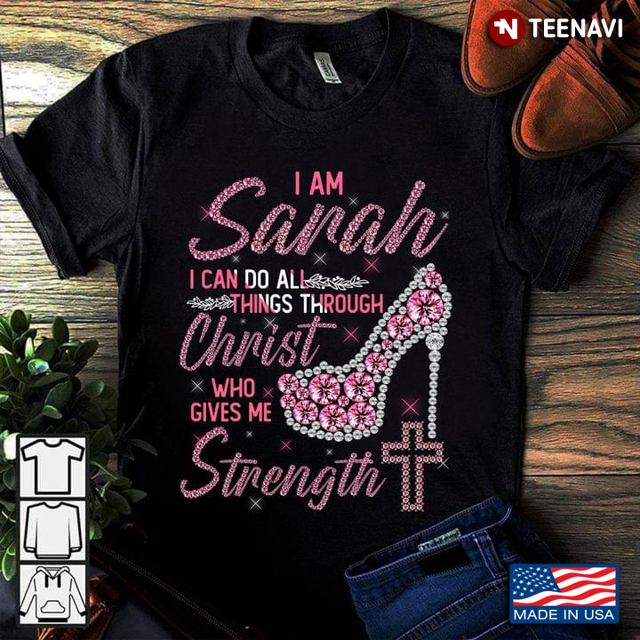I Am Sarah I Can Do All Things Through Christ Who Gives Me Strength