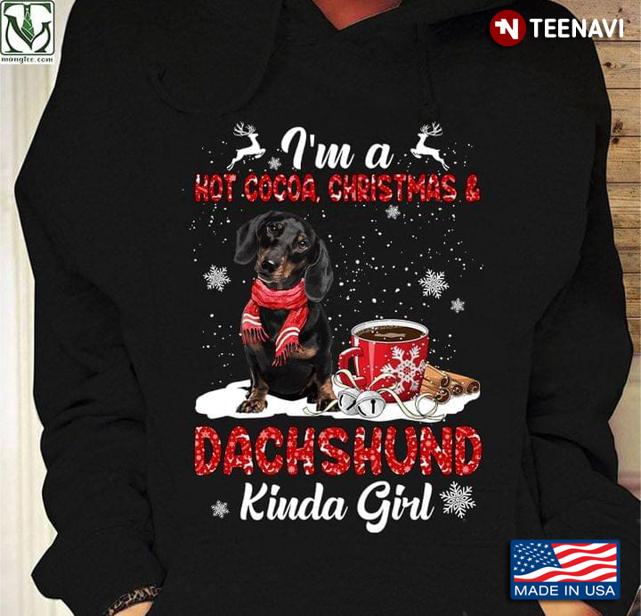 I’m A Hot Cocoa Christmas And Dachshund Kinda Girl
