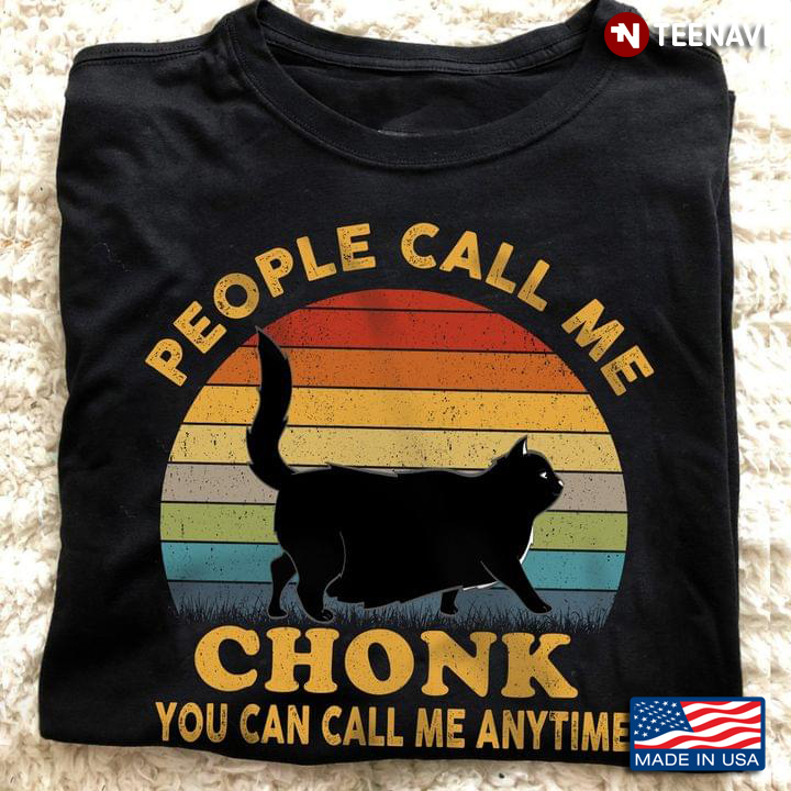 Vintage Black Cat People Call Me Chonk You Can Call Me Anytime for Cat Lover